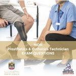 MOH Prosthetics & Orthotics Technician Exam Questions