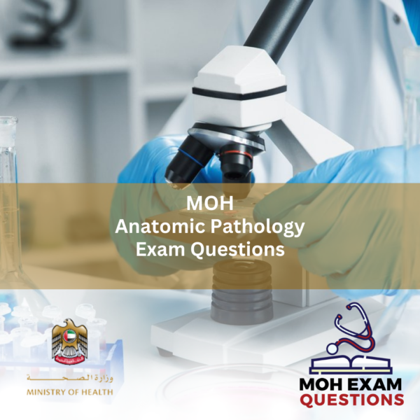 MOH Anatomic Pathology Exam Questions