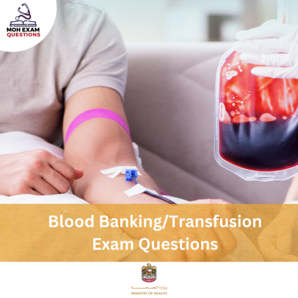 MOH Blood Banking_Transfusion Exam Questions