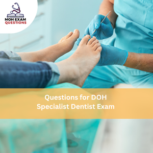 Questions for MOH Specialist Dentist Exam